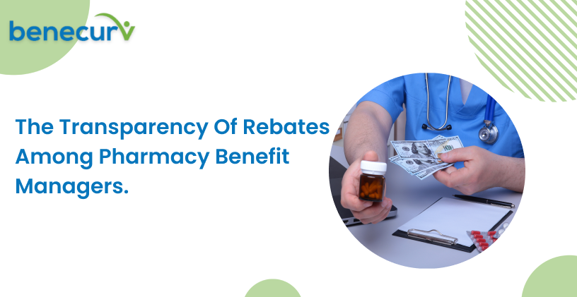 The transparency of rebates among Pharmacy Benefit Managers